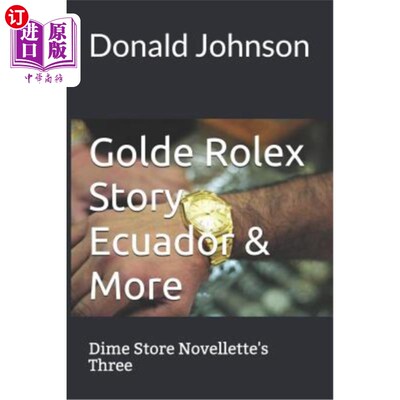 海外直订Golde Rolex Story Ecuador & More: Dime Store Novellette's Three Golde劳力士故事厄瓜多尔&更多：Dime Store No