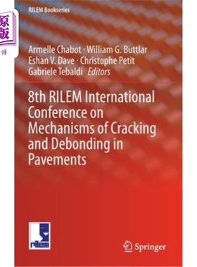 海外直订8th Rilem International Conference on Mechanisms of Cracking and Debonding in Pa 第8届Rilem国际会议:路面