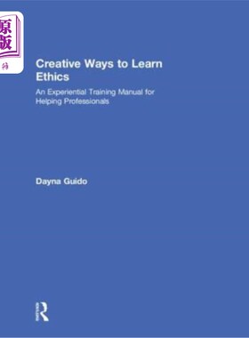 海外直订医药图书Creative Ways to Learn Ethics: An Experiential Training Manual for Helping Profe 学习道德的创造性方