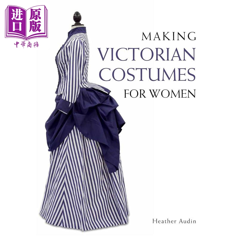 Making Victorian Costumes for Women 进口艺术 为女性制作维多利亚时代的服装【中商原版】