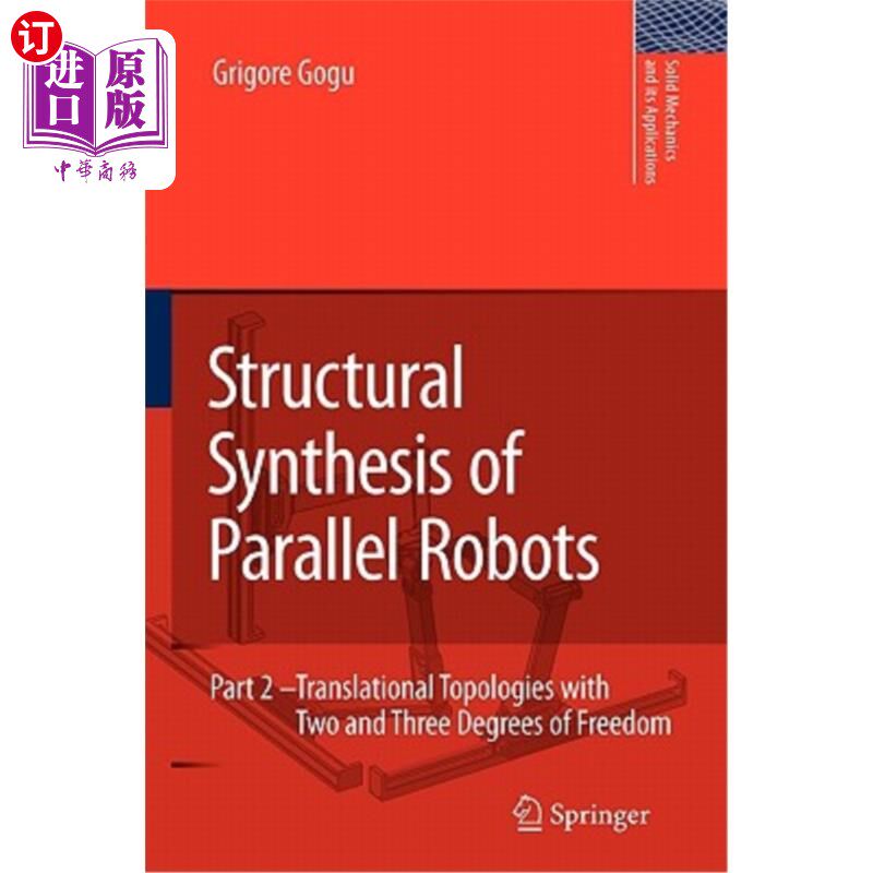 海外直订Structural Synthesis of Parallel Robots: Part 2: Translational Topologies with T 并联机器人的结构综合:第2部