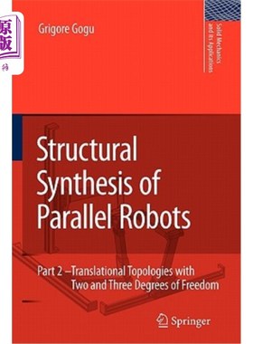 海外直订Structural Synthesis of Parallel Robots: Part 2: Translational Topologies with T 并联机器人的结构综合:第2部