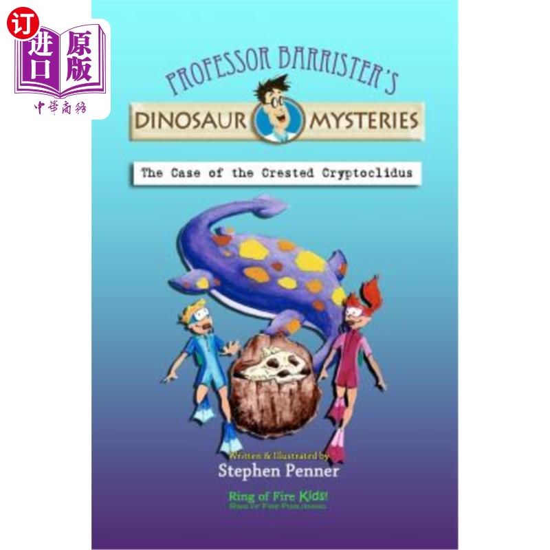 海外直订The Case of the Crested Cryptoclidus: Professor Barrister's Dinosaur Mysteries 凤冠隐翅虫的案例：大律师教授