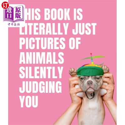 海外直订This Book is Literally Just Pictures of Animals ... 这本书实际上就是动物们默默评判你的图片