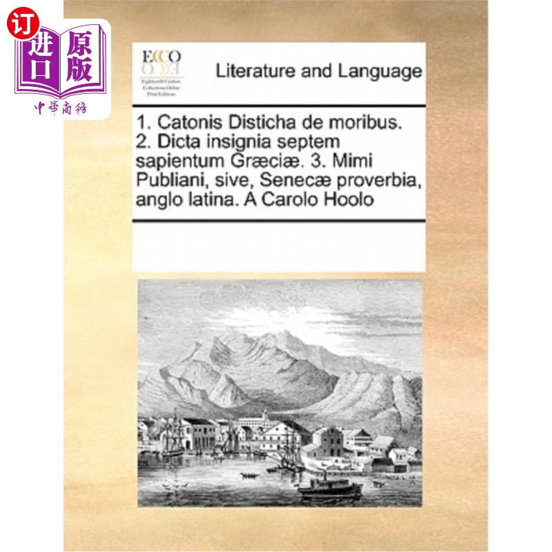 海外直订1. Catonis Disticha de Moribus. 2. Dicta Insignia Septem Sapientum Graeciae. 3.  1. 卡托的道德论。