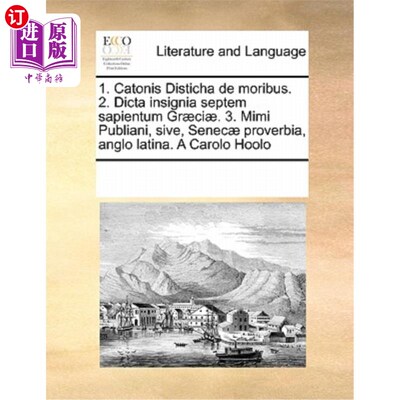 海外直订1. Catonis Disticha de Moribus. 2. Dicta Insignia Septem Sapientum Graeciae. 3.  1. 卡托的道德论。