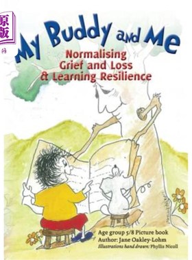 海外直订My Buddy and Me: Normalising Loss and Grief and learning resilience 我的朋友和我:正常的失去和悲伤和学习韧性