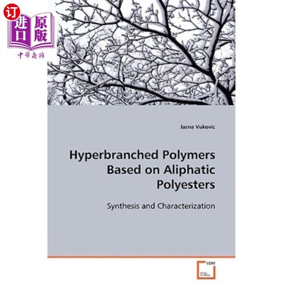 海外直订Hyperbranched Polymers Based on Aliphatic Polyesters 基于脂肪族聚酯的超支化聚合物
