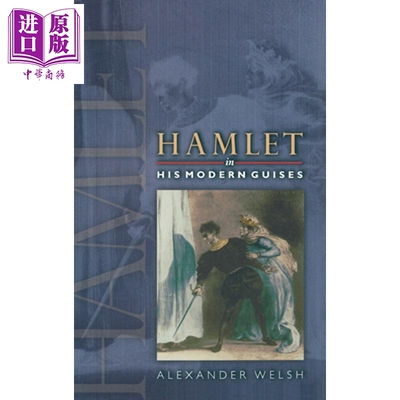预售 哈姆雷特的现代装束 Hamlet in His Modern Guises 英文原版 Alexander Welsh【中商原版】