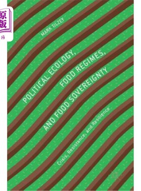 海外直订Political Ecology, Food Regimes, and Food Sovereignty: Crisis, Resistance, and R 政治生态、粮食制度和粮食主