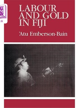 海外直订Labour and Gold in Fiji 斐济的劳工和黄金