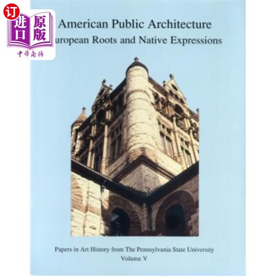 海外直订American Public Architecture: European Roots and Native Expressions 美国公共建筑：欧洲根源与本土表达