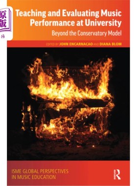 海外直订Teaching and Evaluating Music Performance at University: Beyond the Conservatory 大学音乐表演教学与评估:超