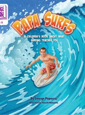 海外直订Papa Surfs: A children's book about what surfing teaches you 爸爸冲浪：一本关于冲浪教你什么的儿童读物