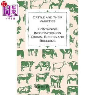 海外直订Cattle and Their Varieties - Containing Information on Origin, Breeds and Breedi 牛及其品种——包含有关起源