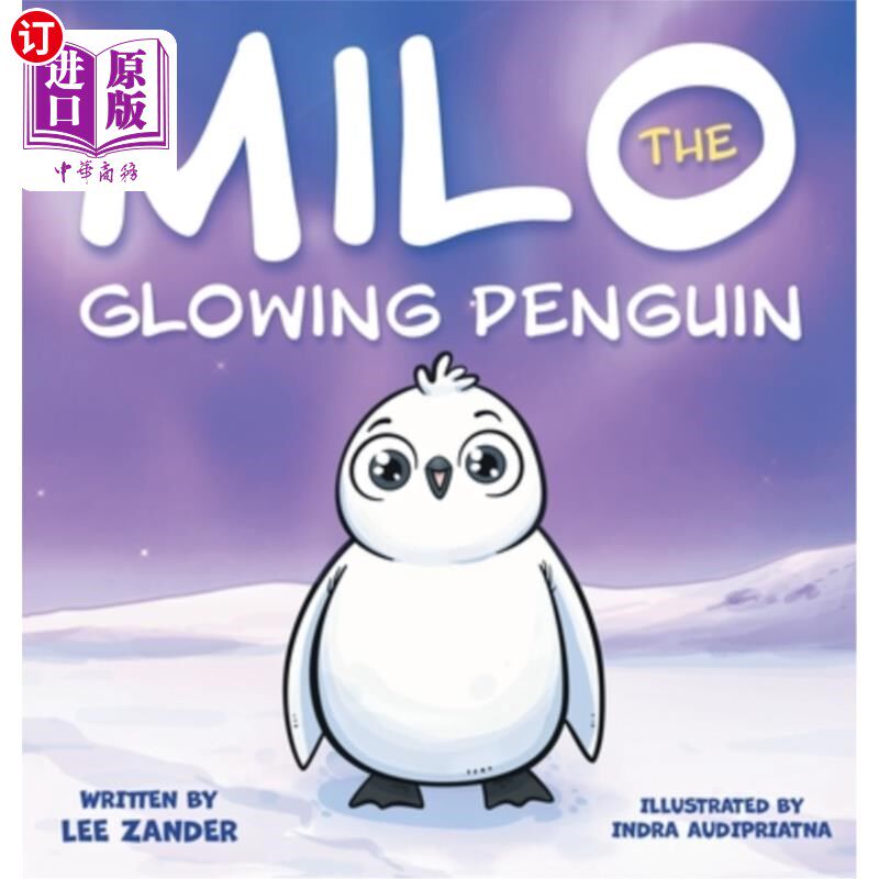 海外直订Milo The Glowing Penguin: A Cute Penguin Storybook For Children About Being Diff 《发光的企鹅米洛:关于与众