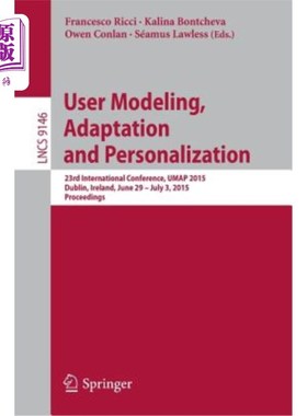 海外直订User Modeling, Adaptation and Personalization: 23rd International Conference, Um 用户建模、适应和个性化：第