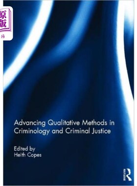 海外直订Advancing Qualitative Methods in Criminology and... 推进犯罪学和刑事司法的定性方法