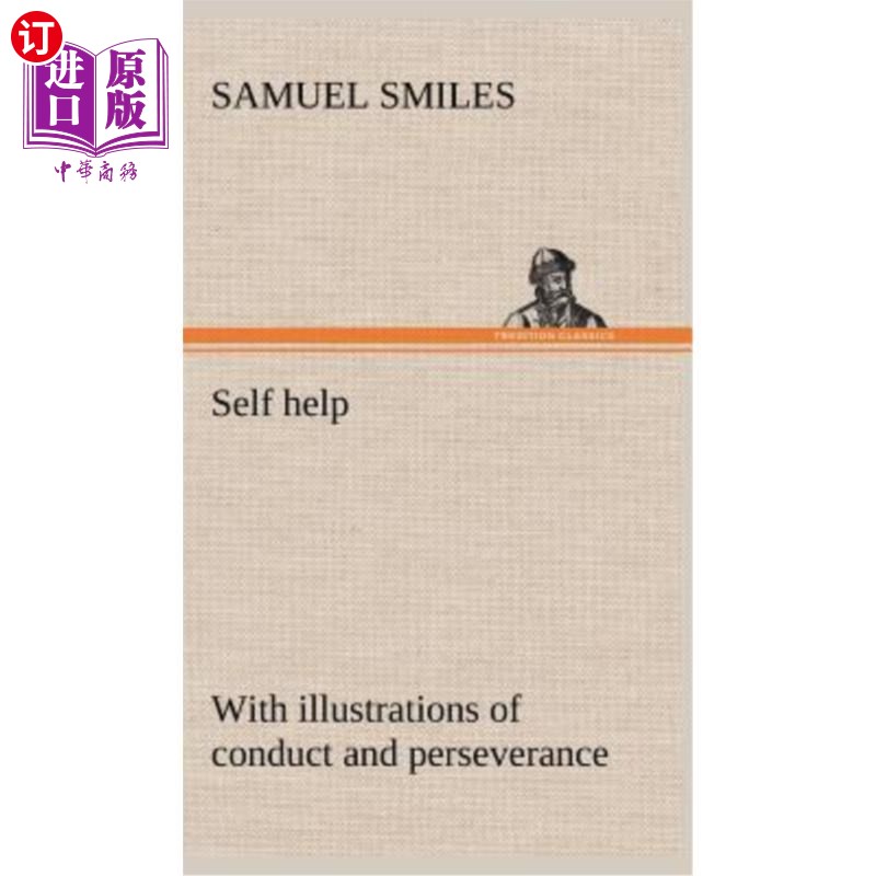 海外直订Self help; with illustrations of conduct and perseverance 自助；以行为和毅力为例