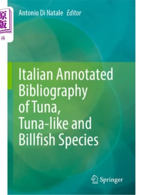 海外直订Italian Annotated Bibliography of Tuna, Tuna-Like and Billfish Species 金枪鱼、类金枪鱼和长嘴鱼的意大利注释