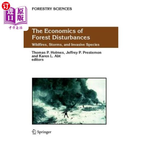 海外直订The Economics of Forest Disturbances: Wildfires, Storms, and Invasive Species 森林干扰经济学:野火、风暴和入