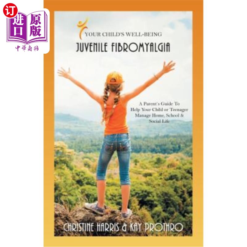 海外直订Your Child's Well-Being - Juvenile Fibromyalgia: A Parent's Guide to Help Your C 您孩子的健康-青少年纤维肌