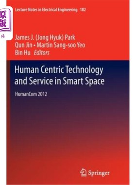 海外直订Human Centric Technology and Service in Smart Space: Humancom 2012 智能空间中以人为中心的技术和服务:Humanco