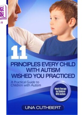 海外直订Children with Autism: 11 Principles Every Child with Autism Wished You Practiced 自闭症儿童：11条原则每个自