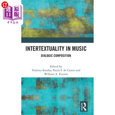 海外直订Intertextuality in Music: Dialogic Composition 音乐中的互文性:对话构成