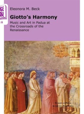 海外直订Giotto's Harmony: Music and Art in Padua at the Crossroads of the Renaissance 乔托的和谐：文艺复兴十字路口
