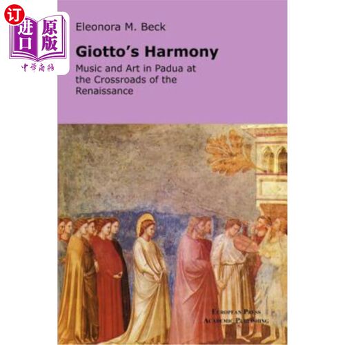 海外直订Giotto's Harmony: Music and Art in Padua at the Crossroads of the Renaissance 乔托的和谐：文艺复兴十字路口