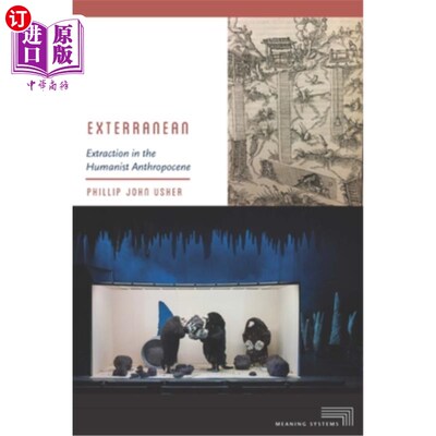 海外直订Exterranean: Extraction in the Humanist Anthropocene 外星生物:人文主义人类世的提取