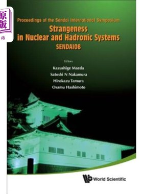 海外直订Strangeness in Nuclear and Hadronic Systems, Sendai08 - Proceedings of the Senda 核与强子系统的奇异性，仙台