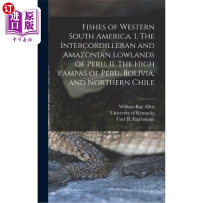 海外直订Fishes of Western South America. I. The Intercordilleran and Amazonian Lowlands  南美洲西部的鱼类。秘鲁的科