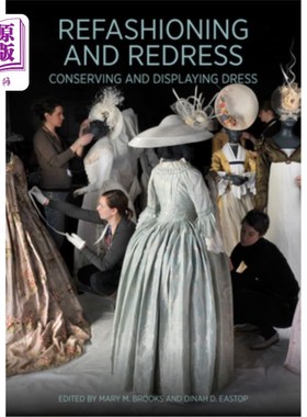 海外直订Refashioning and Redress: Conserving and Displaying Dress 重塑与纠正:保存与展示服饰