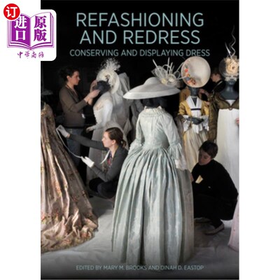 海外直订Refashioning and Redress: Conserving and Displaying Dress 重塑与纠正:保存与展示服饰