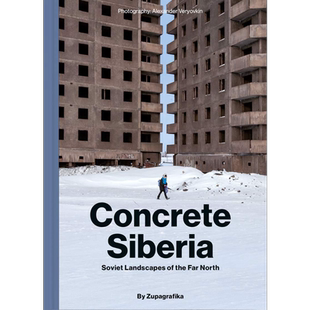 Concrete Siberia 进口艺术 混凝土西伯利亚:极北的苏联景观 建筑景观摄影【中商原版】