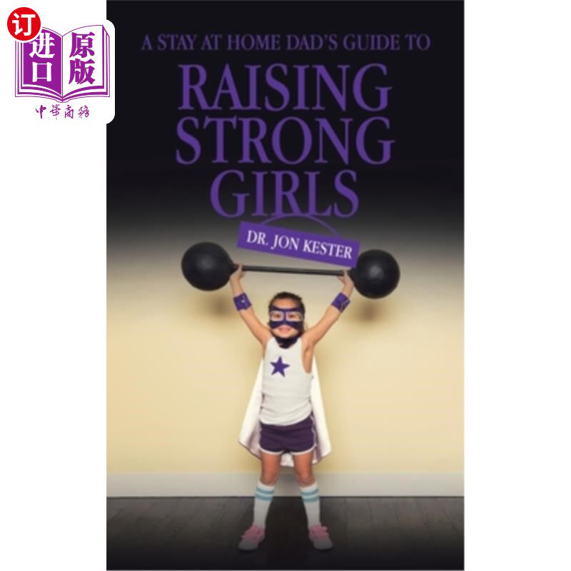 海外直订A Stay at Home Dad's Guide to Raising Strong Girls 《居家奶爸养育坚强女儿指南》