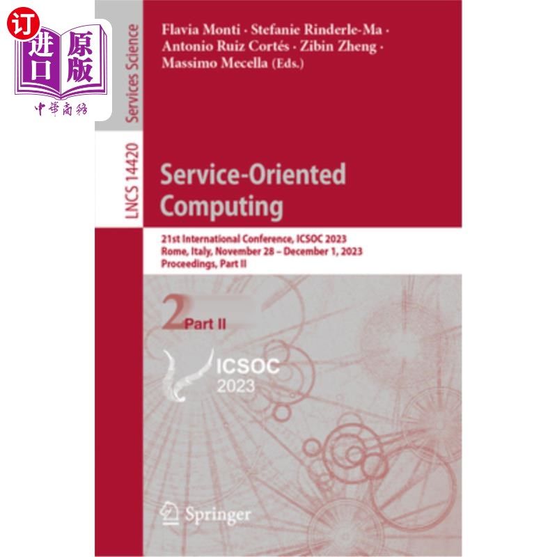 海外直订Service-Oriented Computing: 21st International Conference, Icsoc 2023, Rome, Ita Service-Or