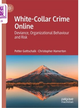 海外直订White-Collar Crime Online: Deviance, Organizational Behaviour and Risk 《白领犯罪在线:越轨、组织行为与风险