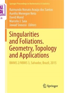 海外直订Singularities and Foliations. Geometry, Topology and Applications: Bmms 2/Nbms 3 奇点和叶理。几何、拓扑和应