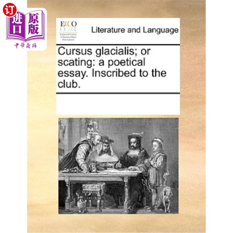 海外直订Cursus Glacialis; Or Scating: A Poetical Essay. Inscribed to the Club. Cursus Glacialis;或者叫