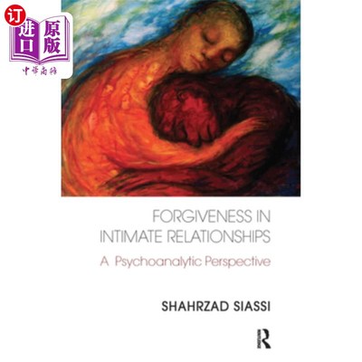 海外直订Forgiveness in Intimate Relationships: A Psychoanalytic Perspective 亲密关系中的宽恕:精神分析的视角