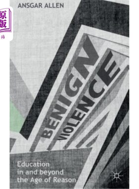 海外直订Benign Violence: Education in and Beyond the Age of Reason 良性暴力：理性时代内外的教育