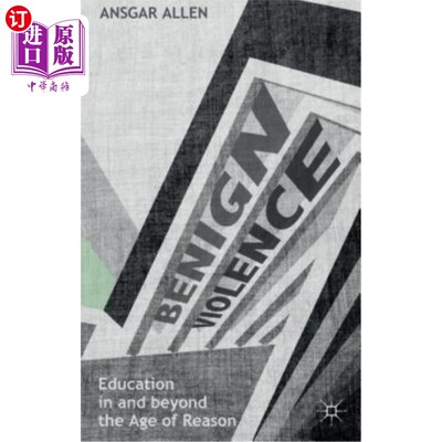 海外直订Benign Violence: Education in and Beyond the Age of Reason 良性暴力：理性时代内外的教育