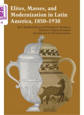 海外直订Elites, Masses, and Modernization in Latin America, 1850-1930 1850-1930年拉丁美洲的精英、大众与现代化