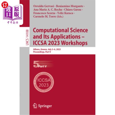 海外直订Computational Science and Its Applications - Iccsa 2023 Workshops: Athens, Greec 计算科学及其应用-