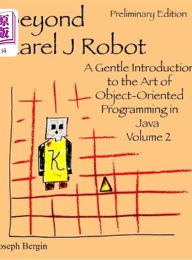 海外直订Beyond Karel J Robot: A Gentle Introduction to the Art of Object-Oriented Progra Beyond Kar