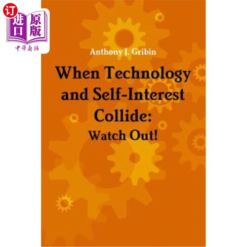 海外直订When Technology and Self-Interest Collide: Watch Out! 当技术和自身利益冲突时：当心！