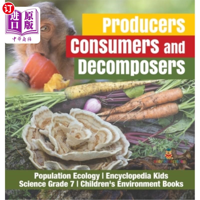 海外直订Producers, Consumers and Decomposers Population Ecology Encyclopedia Kids Scienc 生产者、消费者和分解者人口